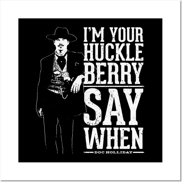 Im Your Huckleberry - Say When Wall Art by splatfriar